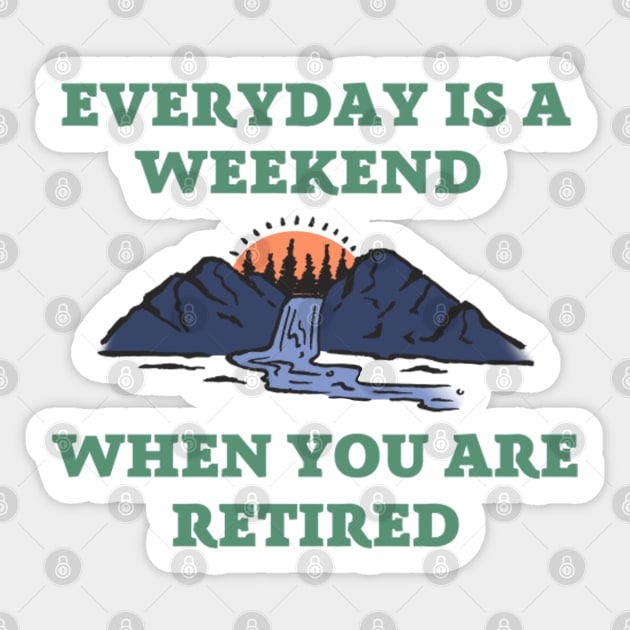 Everyday is a weekend when you are retired, text with mountains, forest and river in retro style Sticker by Nyrrra